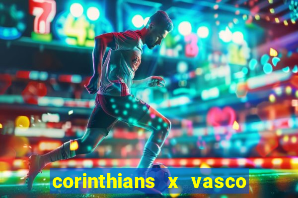 corinthians x vasco da gama ao vivo futemax